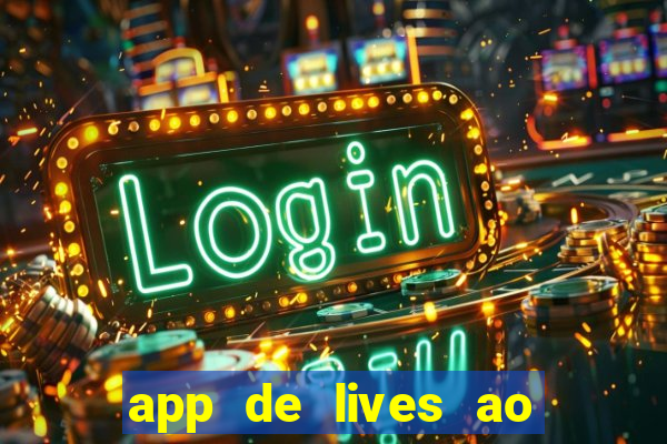 app de lives ao vivo 18